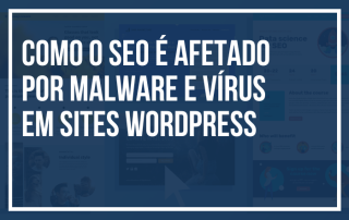 Como o SEO é Afetado por Malware e Vírus em Sites WordPress