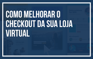 Como Melhorar o Checkout da Sua Loja Virtual