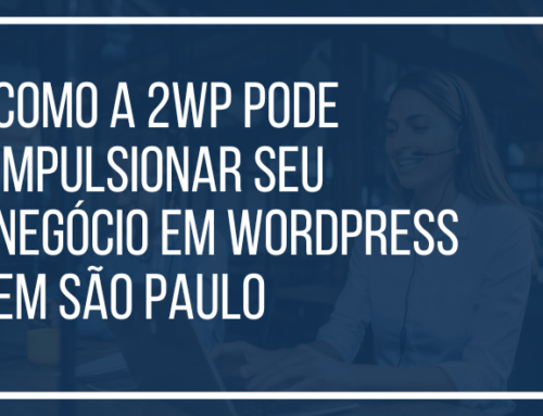 Como a 2wp Pode Impulsionar Seu Negócio em WordPress em São Paulo
