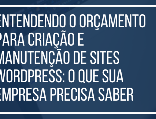 Entendendo o Orçamento para Criação e Manutenção de Sites WordPress: O Que Sua Empresa Precisa Saber