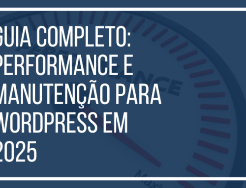 Guia Completo: Performance e Manutenção para WordPress em 2025