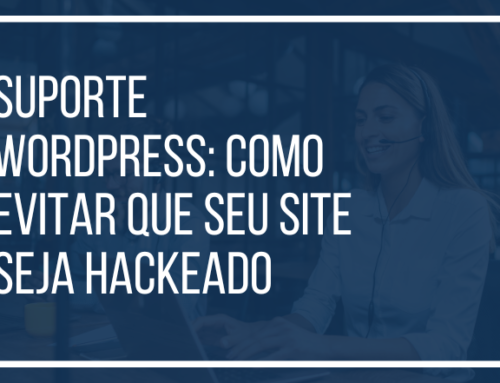 Suporte WordPress: Como Evitar que Seu Site Seja Hackeado e Como a 2WP Pode Ajudar
