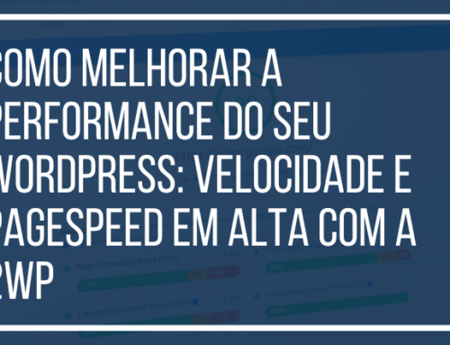 Como Melhorar a Performance do seu WordPress: Velocidade e PageSpeed em Alta com a 2wp