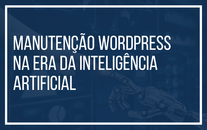 Manutenção WordPress na Era da Inteligência Artificial